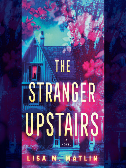 Title details for The Stranger Upstairs by Lisa M. Matlin - Available